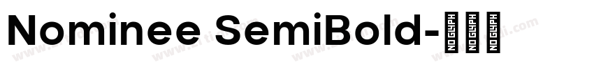 Nominee SemiBold字体转换 Nominee SemiBold字体转换